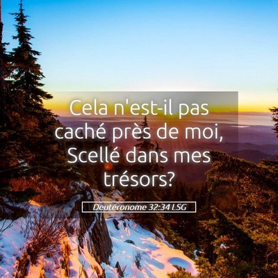 Picture 05 - Deutéronome 32:34 LSG - Cela n'est-il pas caché près de moi, Scellé - Bible Verse Picture