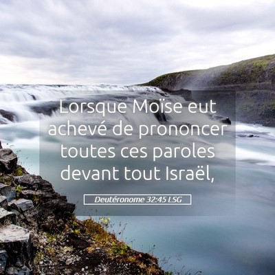 Picture 05 - Deutéronome 32:45 LSG - Lorsque Moïse eut achevé de prononcer toutes - Bible Verse Picture