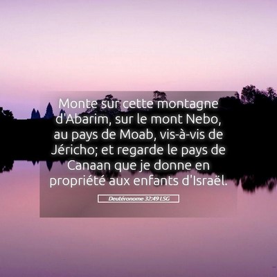 Picture 05 - Deutéronome 32:49 LSG - Monte sur cette montagne d'Abarim, sur le mont - Bible Verse Picture