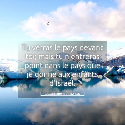 Picture 05 - Deutéronome 32:52 LSG - Tu verras le pays devant toi; mais tu n'entreras - Bible Verse Picture