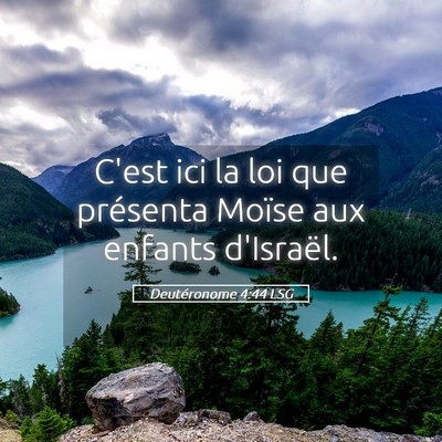 Picture 05 - Deutéronome 4:44 LSG - C'est ici la loi que présenta Moïse aux enfants - Bible Verse Picture