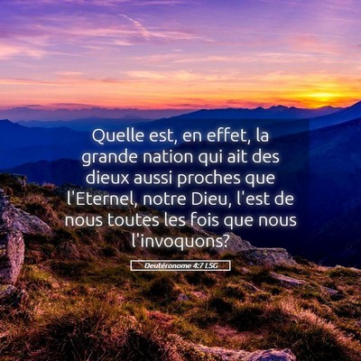 Picture 05 - Deutéronome 4:7 LSG - Quelle est, en effet, la grande nation qui ait - Bible Verse Picture