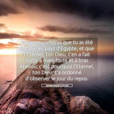 Picture 05 - Deutéronome 5:15 LSG - Tu te souviendras que tu as été esclave au pays - Bible Verse Picture