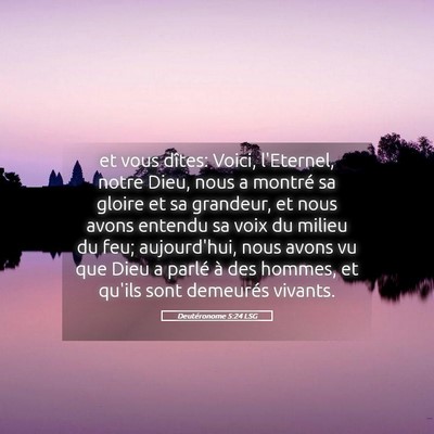 Picture 05 - Deutéronome 5:24 LSG - et vous dîtes: Voici, l'Eternel, notre Dieu, - Bible Verse Picture