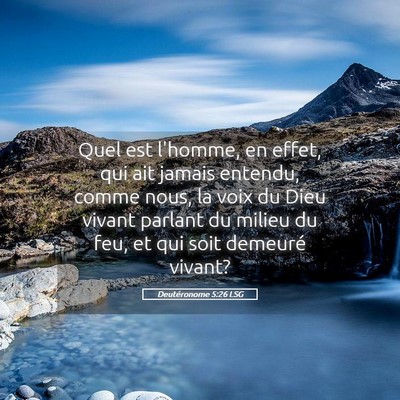 Picture 05 - Deutéronome 5:26 LSG - Quel est l'homme, en effet, qui ait jamais - Bible Verse Picture