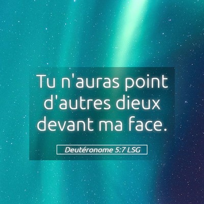 Picture 05 - Deutéronome 5:7 LSG - Tu n'auras point d'autres dieux devant ma - Bible Verse Picture