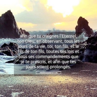 Picture 05 - Deutéronome 6:2 LSG - afin que tu craignes l'Eternel, ton Dieu, en - Bible Verse Picture
