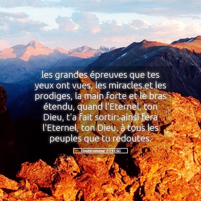 Picture 05 - Deutéronome 7:19 LSG - les grandes épreuves que tes yeux ont vues, les - Bible Verse Picture