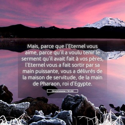Picture 05 - Deutéronome 7:8 LSG - Mais, parce que l'Eternel vous aime, parce qu'il - Bible Verse Picture