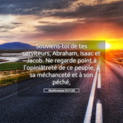 Picture 05 - Deutéronome 9:27 LSG - Souviens-toi de tes serviteurs, Abraham, Isaac et - Bible Verse Picture