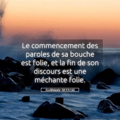 Picture 05 - Ecclésiaste 10:13 LSG - Le commencement des paroles de sa bouche est - Bible Verse Picture
