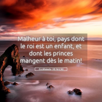 Picture 05 - Ecclésiaste 10:16 LSG - Malheur à toi, pays dont le roi est un enfant, - Bible Verse Picture