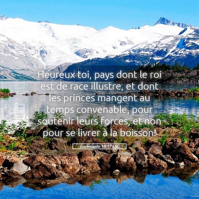 Picture 05 - Ecclésiaste 10:17 LSG - Heureux toi, pays dont le roi est de race - Bible Verse Picture