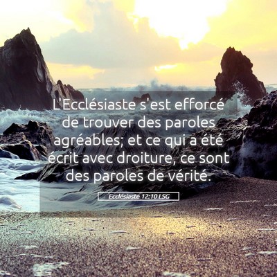 Picture 05 - Ecclésiaste 12:10 LSG - L'Ecclésiaste s'est efforcé de trouver des - Bible Verse Picture
