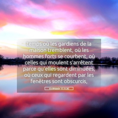 Picture 05 - Ecclésiaste 12:3 LSG - temps où les gardiens de la maison tremblent, - Bible Verse Picture