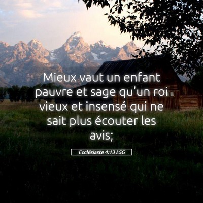 Picture 05 - Ecclésiaste 4:13 LSG - Mieux vaut un enfant pauvre et sage qu'un roi - Bible Verse Picture