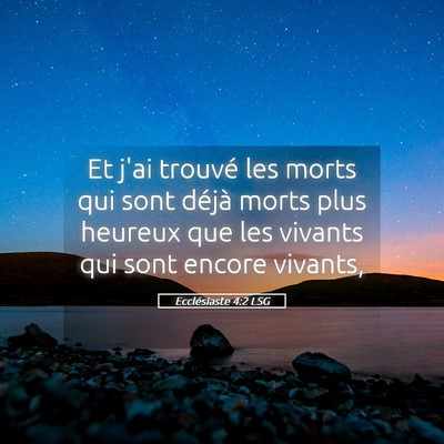 Picture 05 - Ecclésiaste 4:2 LSG - Et j'ai trouvé les morts qui sont déjà morts - Bible Verse Picture