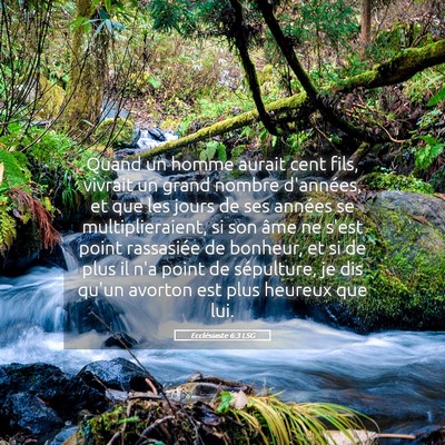 Picture 05 - Ecclésiaste 6:3 LSG - Quand un homme aurait cent fils, vivrait un grand - Bible Verse Picture