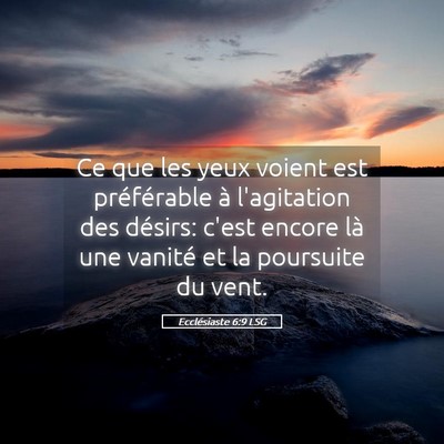 Picture 05 - Ecclésiaste 6:9 LSG - Ce que les yeux voient est préférable à - Bible Verse Picture