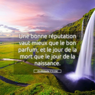 Picture 05 - Ecclésiaste 7:1 LSG - Une bonne réputation vaut mieux que le bon - Bible Verse Picture