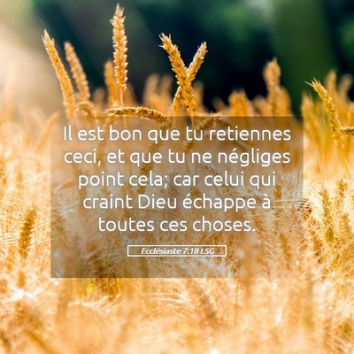 Picture 05 - Ecclésiaste 7:18 LSG - Il est bon que tu retiennes ceci, et que tu ne - Bible Verse Picture
