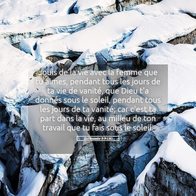 Picture 05 - Ecclésiaste 9:9 LSG - Jouis de la vie avec la femme que tu aimes, - Bible Verse Picture