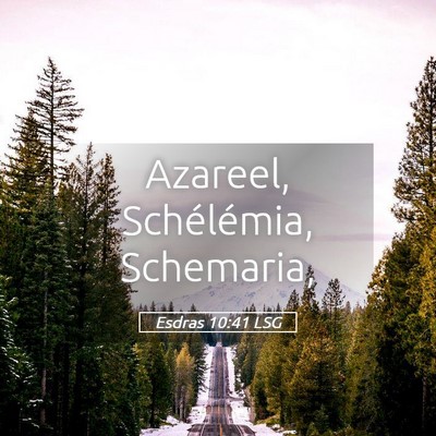 Picture 05 - Esdras 10:41 LSG - Azareel, Schélémia, - Bible Verse Picture