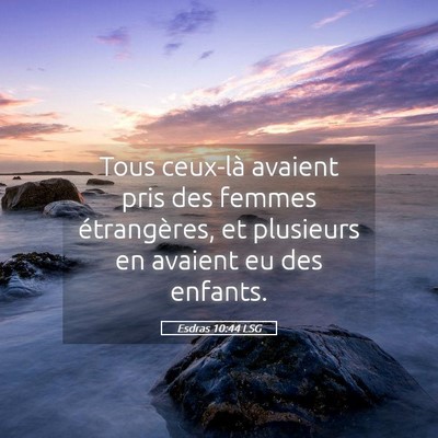 Picture 05 - Esdras 10:44 LSG - Tous ceux-là avaient pris des femmes - Bible Verse Picture