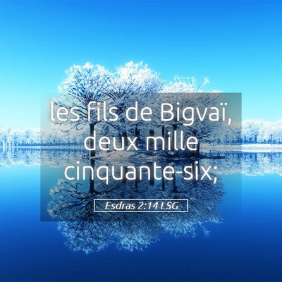 Picture 05 - Esdras 2:14 LSG - les fils de Bigvaï, deux mille - Bible Verse Picture