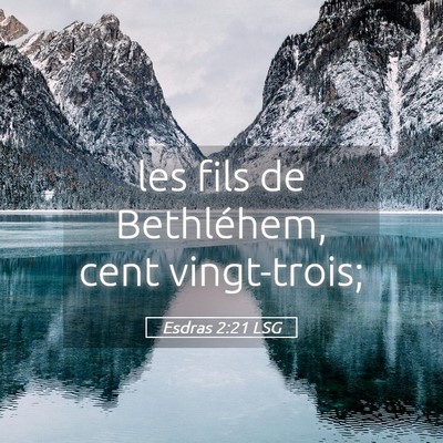 Picture 05 - Esdras 2:21 LSG - les fils de Bethléhem, cent - Bible Verse Picture