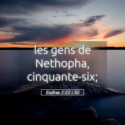 Picture 05 - Esdras 2:22 LSG - les gens de Nethopha, - Bible Verse Picture