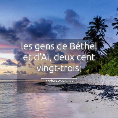 Picture 05 - Esdras 2:28 LSG - les gens de Béthel et d'Aï, deux cent - Bible Verse Picture