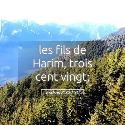 Picture 05 - Esdras 2:32 LSG - les fils de Harim, trois cent - Bible Verse Picture