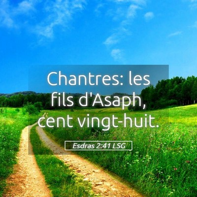 Picture 05 - Esdras 2:41 LSG - Chantres: les fils d'Asaph, cent - Bible Verse Picture