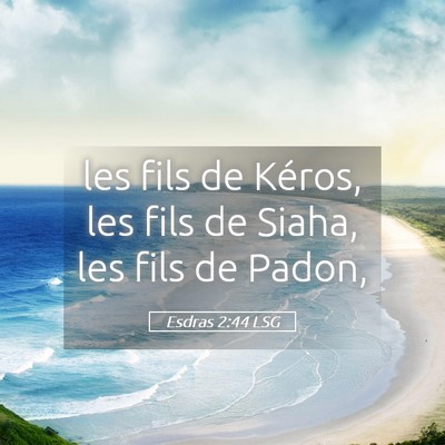 Picture 05 - Esdras 2:44 LSG - les fils de Kéros, les fils de Siaha, les fils - Bible Verse Picture