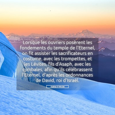 Picture 05 - Esdras 3:10 LSG - Lorsque les ouvriers posèrent les fondements du - Bible Verse Picture