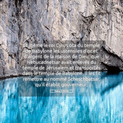 Picture 05 - Esdras 5:14 LSG - Et même le roi Cyrus ôta du temple de Babylone - Bible Verse Picture
