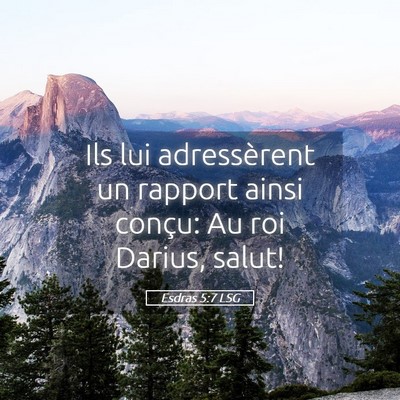 Picture 05 - Esdras 5:7 LSG - Ils lui adressèrent un rapport ainsi conçu: Au - Bible Verse Picture