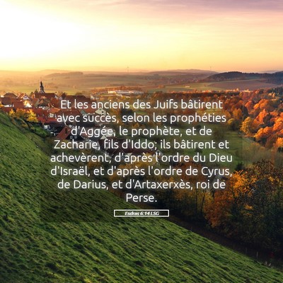 Picture 05 - Esdras 6:14 LSG - Et les anciens des Juifs bâtirent avec succès, - Bible Verse Picture