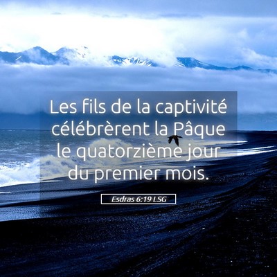 Picture 05 - Esdras 6:19 LSG - Les fils de la captivité célébrèrent la - Bible Verse Picture