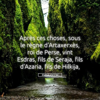 Picture 05 - Esdras 7:1 LSG - Après ces choses, sous le règne d'Artaxerxès, - Bible Verse Picture