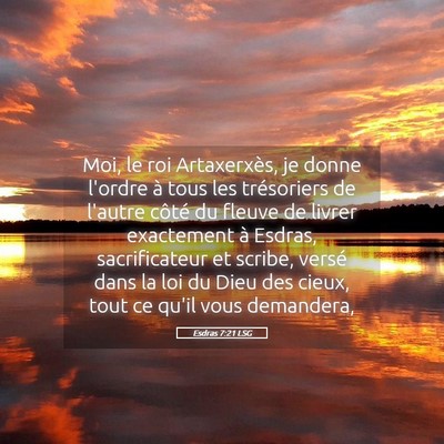 Picture 05 - Esdras 7:21 LSG - Moi, le roi Artaxerxès, je donne l'ordre à tous - Bible Verse Picture