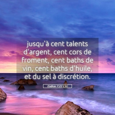 Picture 05 - Esdras 7:22 LSG - jusqu'à cent talents d'argent, cent cors de - Bible Verse Picture