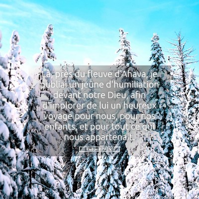 Picture 05 - Esdras 8:21 LSG - Là, près du fleuve d'Ahava, je publiai un - Bible Verse Picture