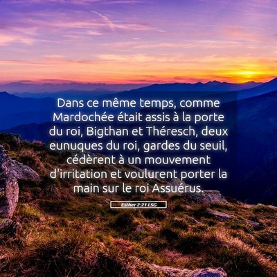 Picture 05 - Esther 2:21 LSG - Dans ce même temps, comme Mardochée était - Bible Verse Picture