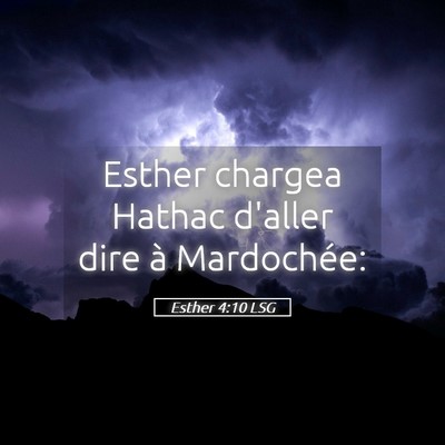 Picture 05 - Esther 4:10 LSG - Esther chargea Hathac d'aller dire à - Bible Verse Picture