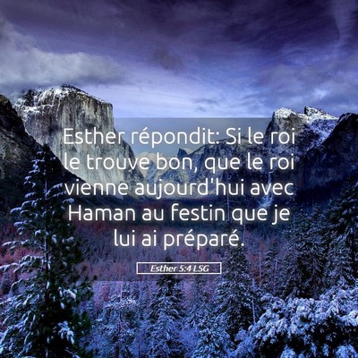 Picture 05 - Esther 5:4 LSG - Esther répondit: Si le roi le trouve bon, que le - Bible Verse Picture
