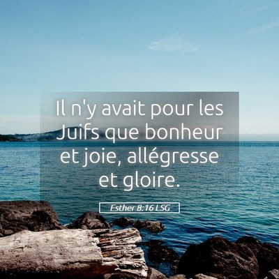 Picture 05 - Esther 8:16 LSG - Il n'y avait pour les Juifs que bonheur et joie, - Bible Verse Picture