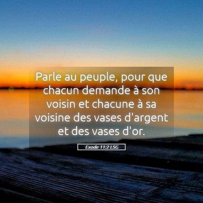 Picture 05 - Exode 11:2 LSG - Parle au peuple, pour que chacun demande à son - Bible Verse Picture