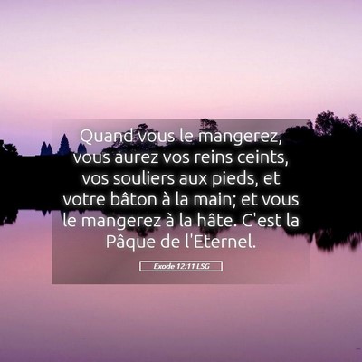 Picture 05 - Exode 12:11 LSG - Quand vous le mangerez, vous aurez vos reins - Bible Verse Picture
